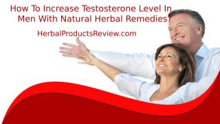 How To Increase Testosterone Level In Men With Natural Herbal Remedies.pptx