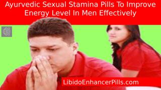 Ayurvedic Sexual Stamina Pills To Improve Energy Level In Men Effectively.pptx