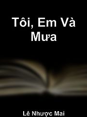 VHN_VN-(Toi,_Em_Va_Mua)(Le_Nhuoc_Mai).epub